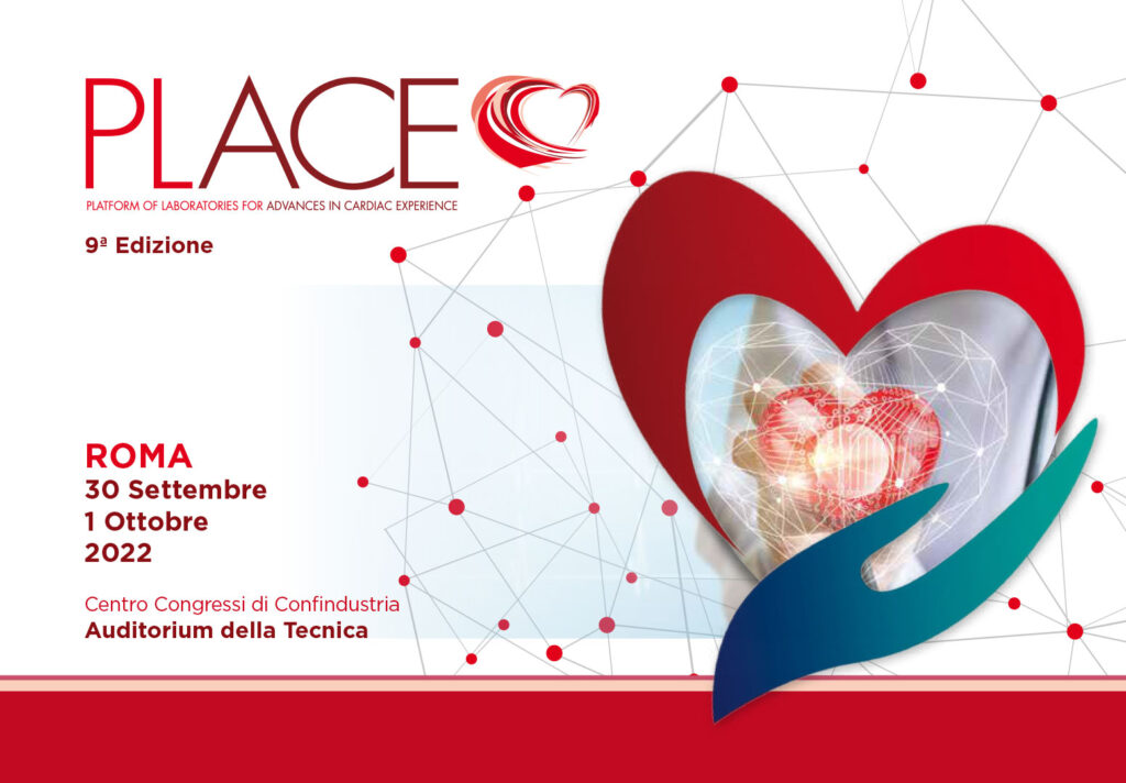 PLACE 2022 - Platform Of Laboratories Advances in Cardiac Experience (IX edizione) - Roma, 30 Settembre – 1 Ottobre 2022