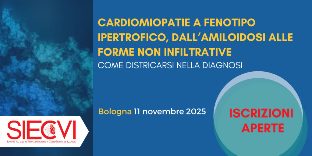 Sono aperte le iscrizioni al Percorso Formativo Specifico Teorico-Pratico - CARDIOMIOPATIE A FENOTIPO IPERTROFICO, DALL’AMILOIDOSI ALLE FORME NON INFILTRATIVE: COME DISTRICARSI NELLA DIAGNOSI che si svolgerà a Bologna l'11 novembre 2025!